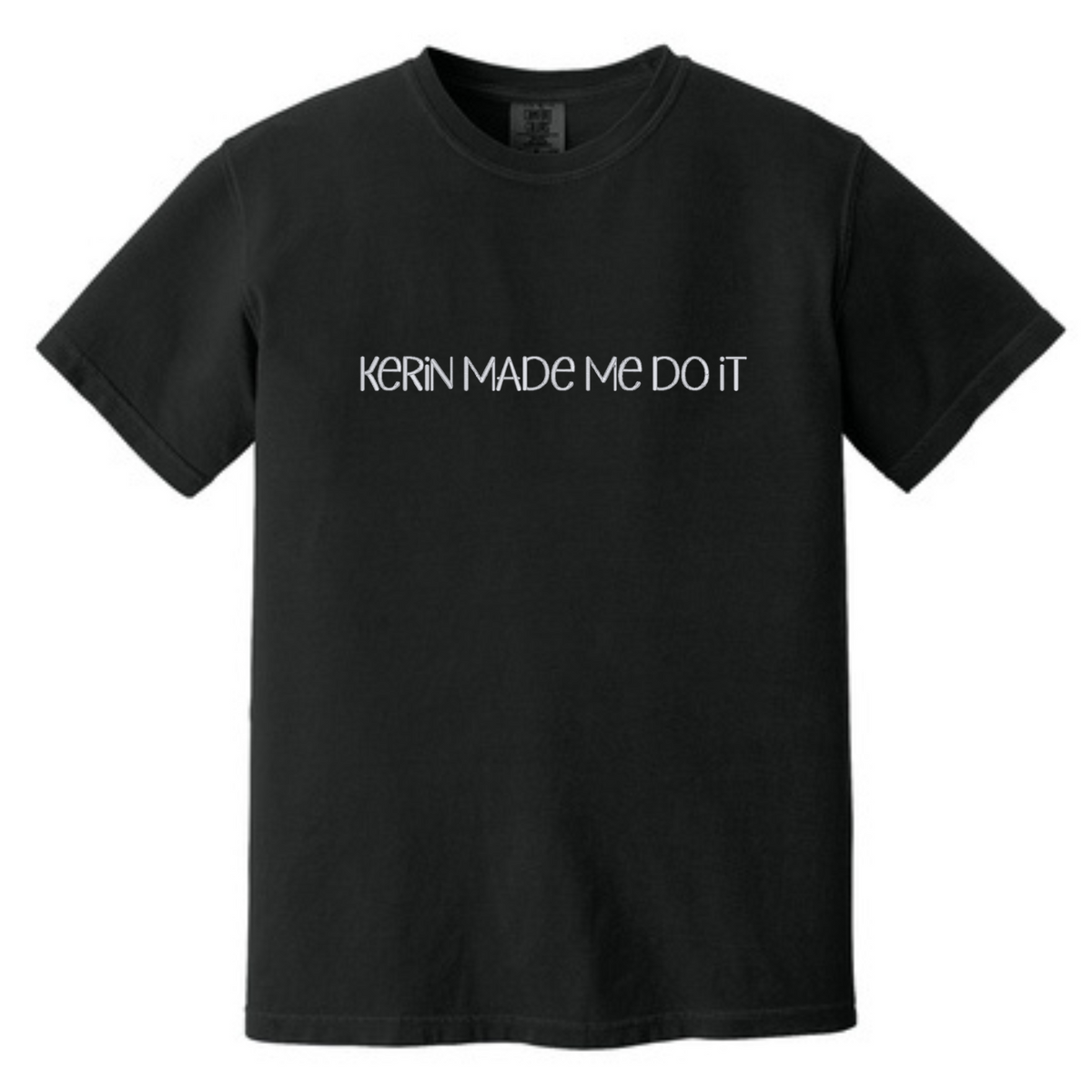 Kerin-ism's Custom T-shirt