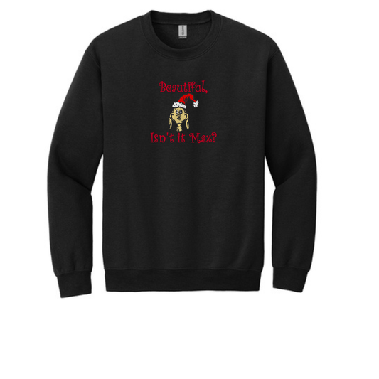 Beautiful Isn't It Max? - Crewneck Sweatshirt