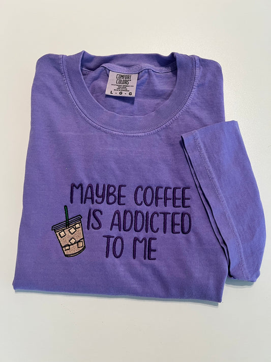 Maybe Coffee is Addicted to Me