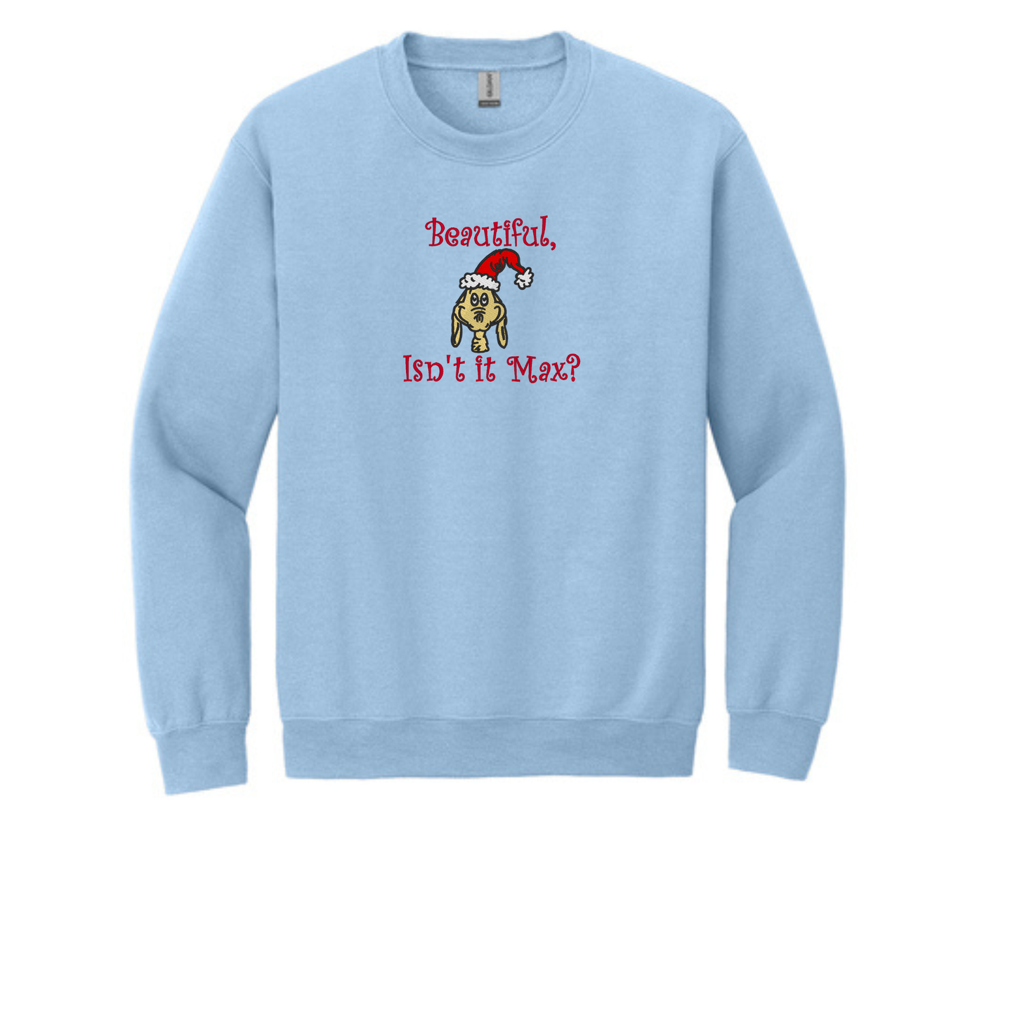 Beautiful Isn't It Max? -  Crewneck Sweatshirt